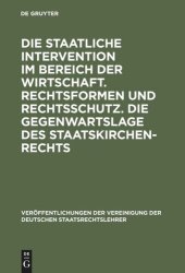 book Die staatliche Intervention im Bereich der Wirtschaft. Rechtsformen und Rechtsschutz. Die Gegenwartslage des Staatskirchenrechts: Verhandlungen der Tagung der Deutschen Staatsrechtslehrer zu Marburg am 16. und 17. Oktober 1952. Mit einem Auszug aus der Au