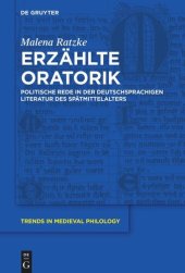 book Erzählte Oratorik: Politische Rede in der deutschsprachigen Literatur des Spätmittelalters