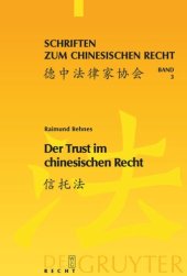 book Der Trust im chinesischen Recht: Eine Darstellung des chinesischen Trustgesetzes von 2001 vor dem Hintergrund des englischen Trustrechts und des Rechts der fiduziarischen Treuhand in Deutschland