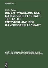 book Die Entwicklung der Gangesgesellschaft, Teil 6: Die Entwicklung der Gangesgesellschaft