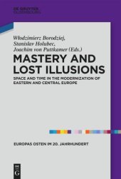 book Mastery and Lost Illusions: Space and Time in the Modernization of Eastern and Central Europe