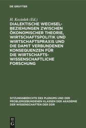 book Dialektische Wechselbeziehungen zwischen ökonomischer Theorie, Wirtschaftspolitik und Wirtschaftspraxis und die damit verbundenen Konsequenzen für die wirtschaftswissenschaftliche Forschung