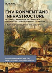 book Environment and Infrastructure: Challenges, Knowledge and Innovation from the Early Modern Period to the Present