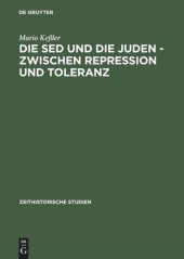 book Die SED und die Juden – zwischen Repression und Toleranz: Politische Entwicklungen bis 1967