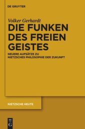 book Die Funken des freien Geistes: Neuere Aufsätze zu Nietzsches Philosophie der Zukunft