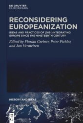 book Reconsidering Europeanization: Ideas and Practices of (Dis-)Integrating Europe since the Nineteenth Century