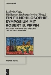 book Ein Filmphilosophie-Symposium mit Robert B. Pippin: Western, Film Noir und das Kino der Brüder Dardenne