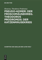 book Pseudo-Homer: Der Froschmäusekrieg. Theodoros Prodromos: Der Katzenmäusekrieg