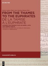 book From the Thames to the Euphrates 
De la Tamise à l’Euphrate: Intersecting Perspectives on Greek, Latin and Hebrew Bibles 
Regards croisés sur les bibles grecques, latines et hébraïques