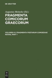 book Fragmenta comicorum Graecorum: Volumen IV Fragmenta poetarum comoediae novae