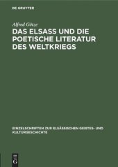 book Das Elsaß und die poetische Literatur des Weltkriegs: Vortrag gehalten in der Hauptversammlung am 8. März 1917