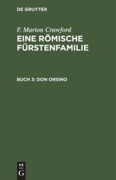 book Eine Römische Fürstenfamilie. Buch 3 Don Orsino: Eine Geschichte in zwei Bänden