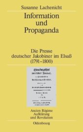 book Information und Propaganda: Die Presse deutscher Jakobiner im Elsaß (1791–1800)