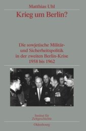 book Krieg um Berlin?: Die sowjetische Militär- und Sicherheitspolitik in der zweiten Berlin-Krise 1958 bis 1962. Veröffentlichungen zur SBZ-/DDR-Forschung im Institut für Zeitgeschichte