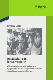 book Enttäuschung in der Demokratie: Erfahrung und Deutung von politischem Engagement in der Bundesrepublik Deutschland während der 1970er und 1980er Jahre