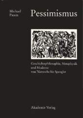 book Pessimismus: Geschichtsphilosophie, Metaphysik und Moderne von Nietzsche bis Spengler