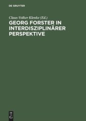 book Georg Forster in interdisziplinärer Perspektive: Beiträge des Internationalen Georg-Forster-Symposions in Kassel, 1. bis 4. April 1993