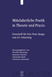 book Mittelalterliche Poetik in Theorie und Praxis: Festschrift für Fritz Peter Knapp zum 65. Geburtstag