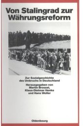 book Von Stalingrad zur Währungsreform: Zur Sozialgeschichte des Umbruchs in Deutschland