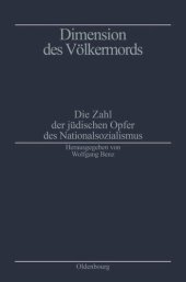 book Dimension des Völkermords: Die Zahl der jüdischen Opfer des Nationalsozialismus