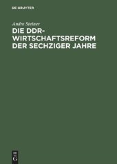 book Die DDR-Wirtschaftsreform der sechziger Jahre: Konflikt zwischen Effizienz- und Machtkalkül