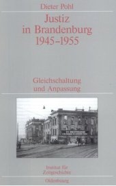 book Justiz in Brandenburg 1945-1955: Gleichschaltung und Anpassung. Veröffentlichungen zur SBZ-/DDR-Forschung im Institut für Zeitgeschichte