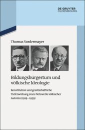 book Bildungsbürgertum und völkische Ideologie: Konstitution und gesellschaftliche Tiefenwirkung eines Netzwerks völkischer Autoren (1919-1959)