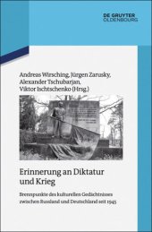 book Erinnerung an Diktatur und Krieg: Brennpunkte des kulturellen Gedächtnisses zwischen Russland und Deutschland seit 1945