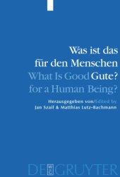 book Was ist das für den Menschen Gute? / What is Good for a Human Being?: Menschliche Natur und Güterlehre / Human Nature and Values