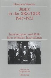 book Justiz in der SBZ/DDR 1945-1953: Transformation und Rolle ihrer zentralen Institutionen. Veröffentlichungen zur SBZ-/DDR-Forschung im Institut für Zeitgeschichte