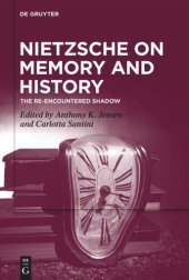 book Nietzsche on Memory and History: The Re-Encountered Shadow