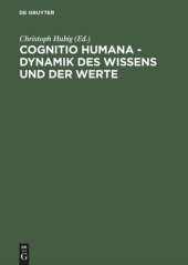 book Cognitio humana - Dynamik des Wissens und der Werte: XVII. Deutscher Kongreß für Philosophie Leipzig 23.–27. September 1996, Kongreßband: Vorträge und Kolloquien