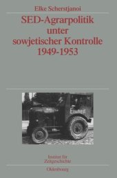 book SED-Agrarpolitik unter sowjetischer Kontrolle 1949-1953: Veröffentlichungen zur SBZ-/DDR-Forschung im Institut für Zeitgeschichte