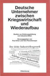 book Deutsche Unternehmer zwischen Kriegswirtschaft und Wiederaufbau: Studien zur Erfahrungsbildung von Industrie-Eliten