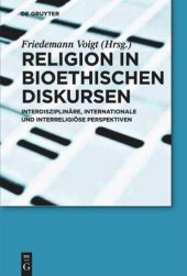 book Religion in bioethischen Diskursen: Interdisziplinäre, internationale und interreligiöse Perspektiven