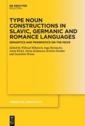 book Type Noun Constructions in Slavic, Germanic and Romance Languages: Semantics and Pragmatics on the Move