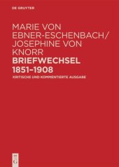 book Marie von Ebner-Eschenbach / Josephine von Knorr. Briefwechsel 1851–1908: Kritische und kommentierte Ausgabe