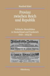 book Provinz zwischen Reich und Republik: Politische Mentalitäten in Deutschland und Frankreich 1918-1933/36