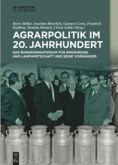 book Agrarpolitik im 20. Jahrhundert: Das Bundesministerium für Ernährung und Landwirtschaft und seine Vorgänger