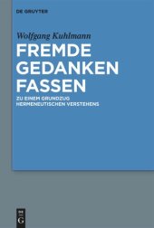 book Fremde Gedanken Fassen: Zu einem Grundzug hermeneutischen Verstehens