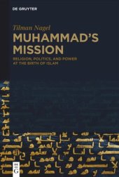 book Muhammad's Mission: Religion, Politics, and Power at the Birth of Islam