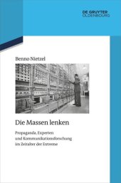 book Die Massen lenken: Propaganda, Experten und Kommunikationsforschung im Zeitalter der Extreme