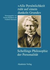 book "Alle Persönlichkeit ruht auf einem dunkeln Grunde": Schellings Philosophie der Personalität