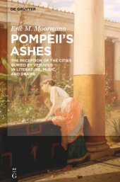 book Pompeii's Ashes: The Reception of the Cities Buried by Vesuvius in Literature, Music, and Drama