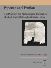 book Pepouza and Tymion: The Discovery and Archaeological Exploration of a Lost Ancient City and an Imperial Estate