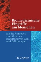 book Biomedizinische Eingriffe am Menschen: Ein Stufenmodell zur ethischen Bewertung von Gen- und Zelltherapie