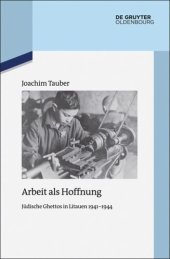 book Arbeit als Hoffnung: Jüdische Ghettos in Litauen 1941-1944