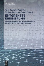 book Entgrenzte Erinnerung: Erinnerungskultur der Postmemory-Generation im medialen Wandel