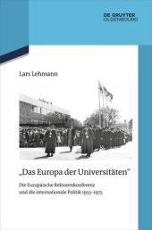 book "Das Europa der Universitäten": Die Europäische Rektorenkonferenz und die internationale Politik 1955–1975