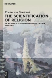 book The Scientification of Religion: An Historical Study of Discursive Change, 1800–2000